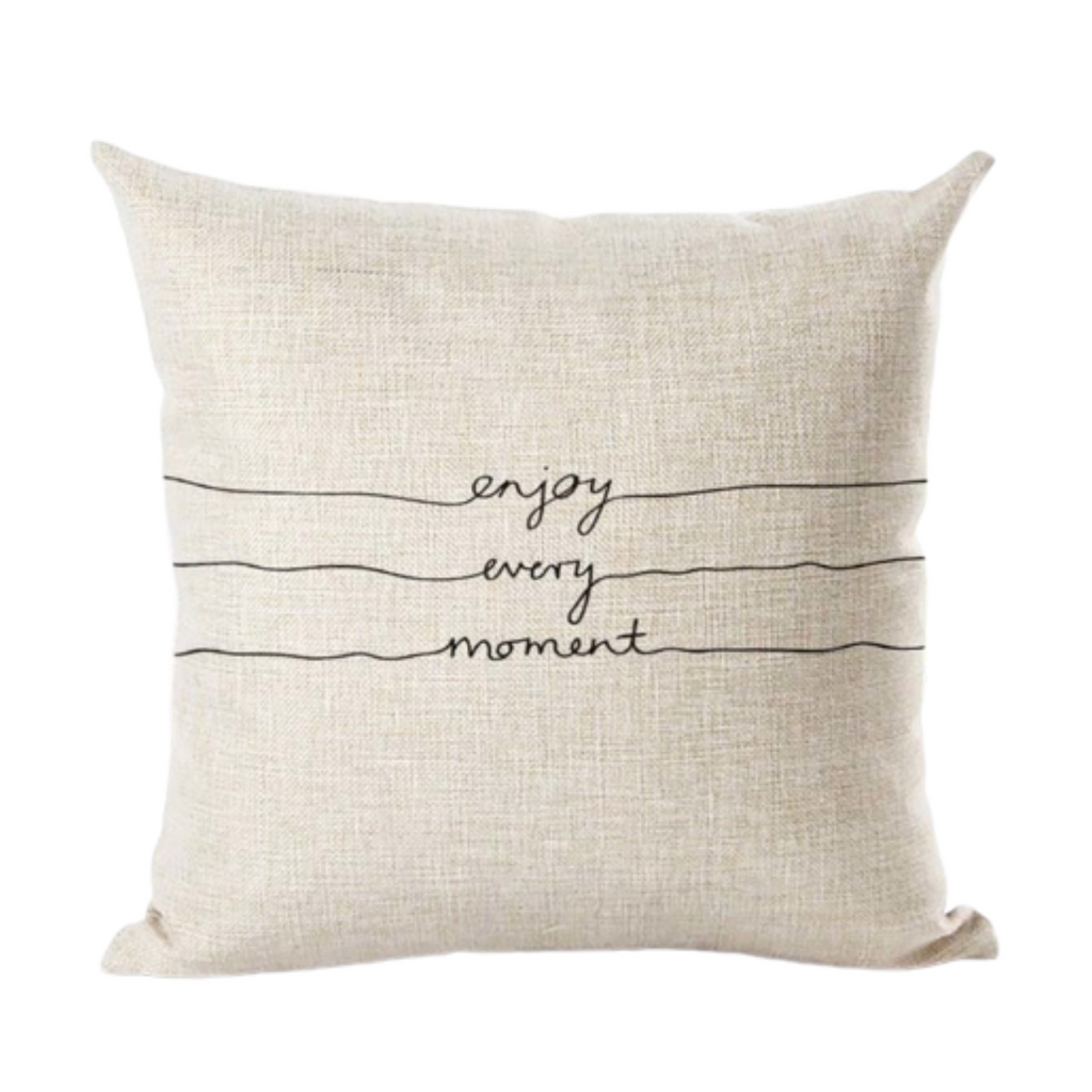  Enjoy Every Moment Decorative Pillow